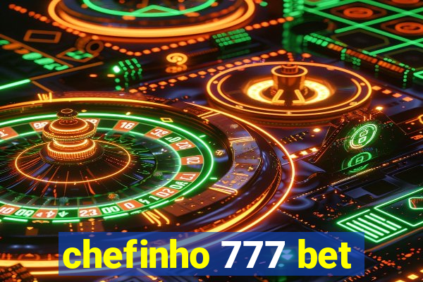 chefinho 777 bet