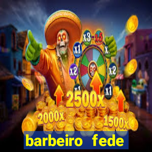 barbeiro fede quando morre