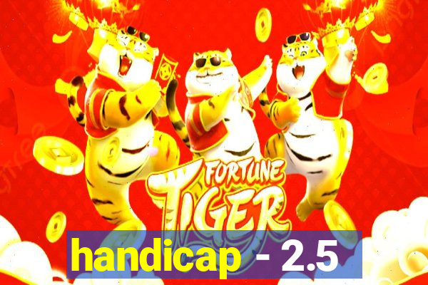 handicap - 2.5