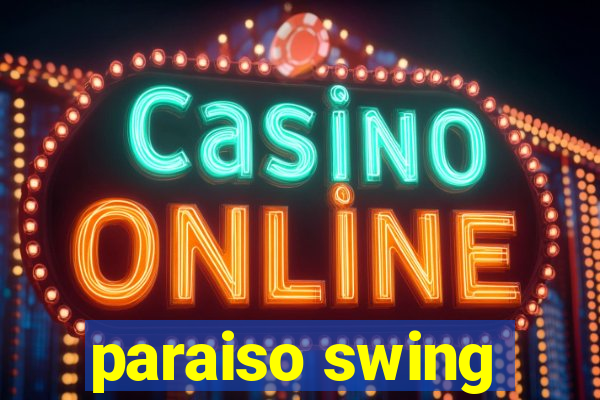 paraiso swing