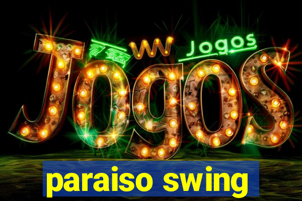 paraiso swing