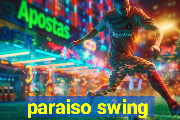 paraiso swing