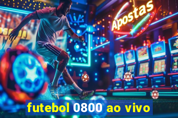 futebol 0800 ao vivo