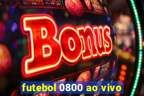 futebol 0800 ao vivo