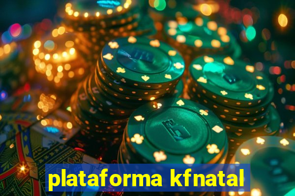 plataforma kfnatal