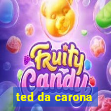 ted da carona