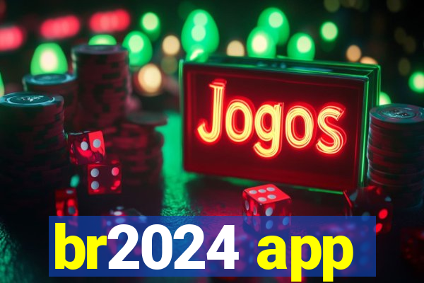 br2024 app