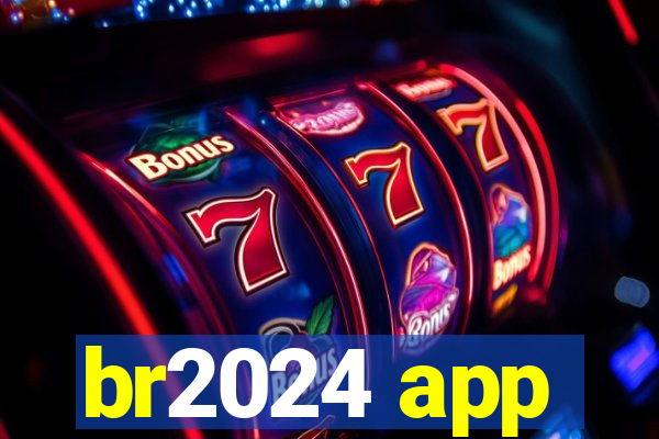 br2024 app