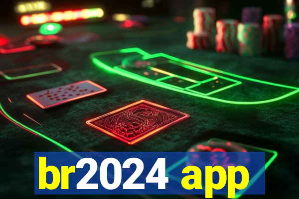 br2024 app