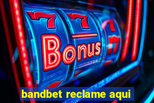 bandbet reclame aqui