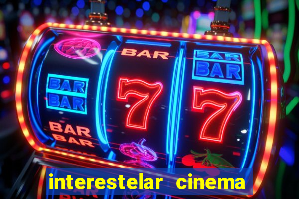 interestelar cinema 2024 cinemark