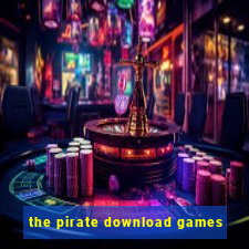 the pirate download games