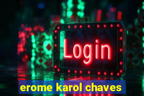 erome karol chaves