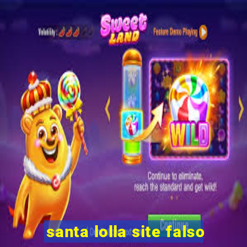 santa lolla site falso