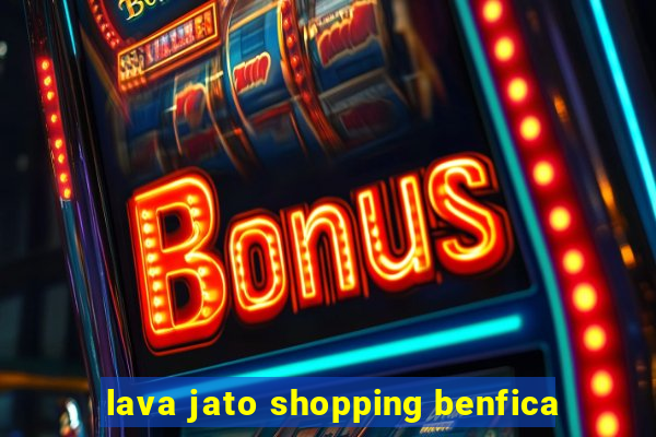 lava jato shopping benfica