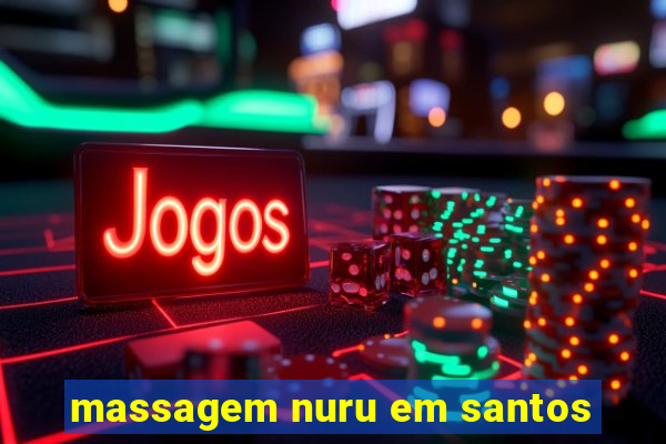 massagem nuru em santos