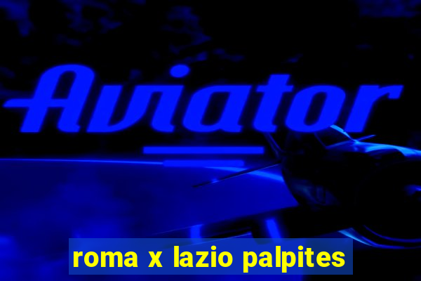 roma x lazio palpites