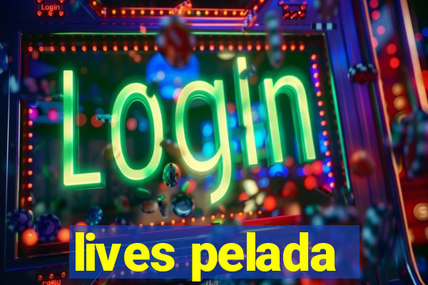 lives pelada