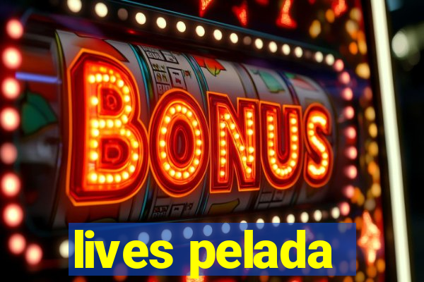 lives pelada