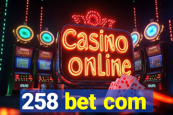 258 bet com