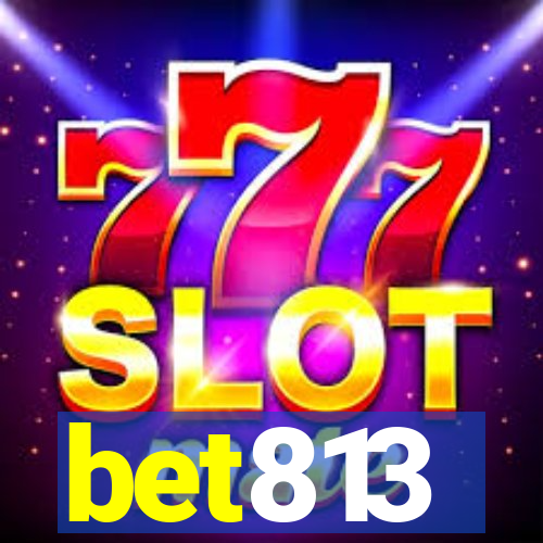 bet813