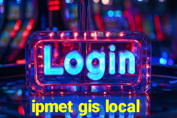 ipmet gis local