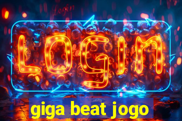 giga beat jogo