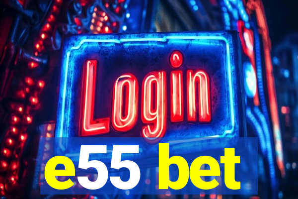 e55 bet