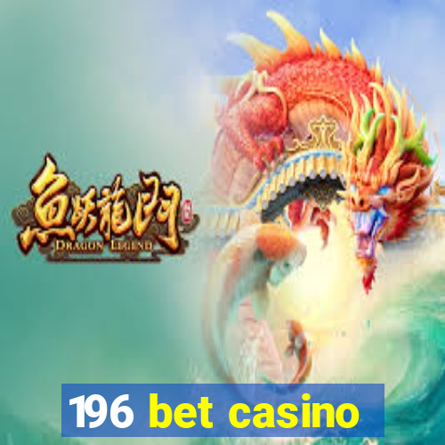 196 bet casino