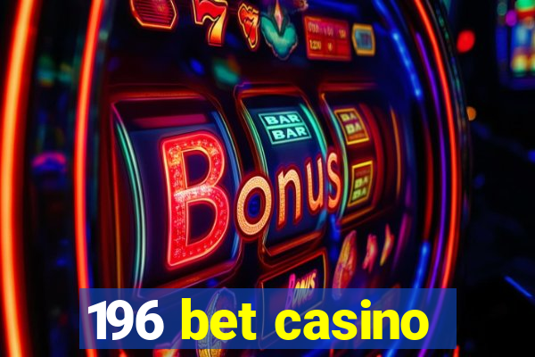 196 bet casino