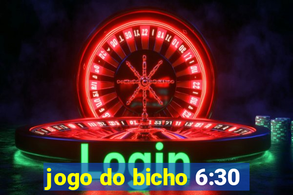 jogo do bicho 6:30