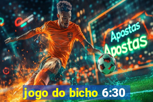 jogo do bicho 6:30