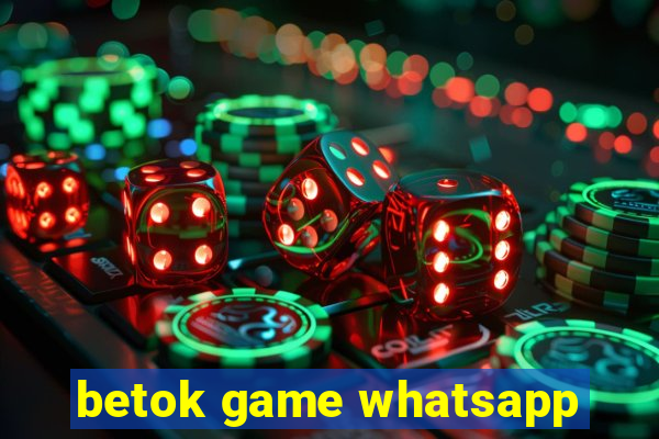 betok game whatsapp