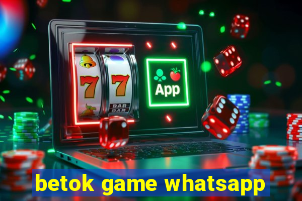 betok game whatsapp