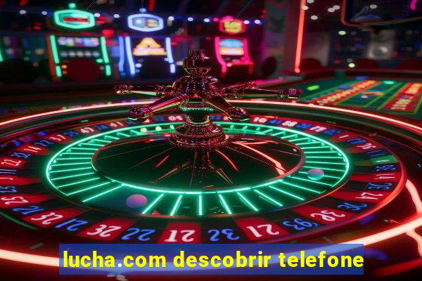 lucha.com descobrir telefone