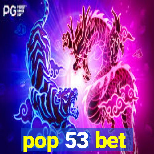 pop 53 bet