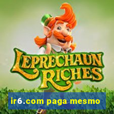 ir6.com paga mesmo