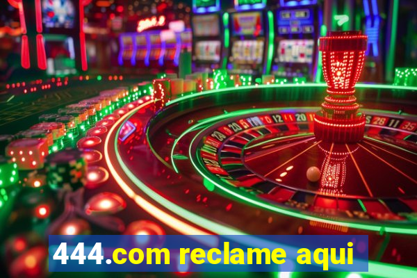 444.com reclame aqui