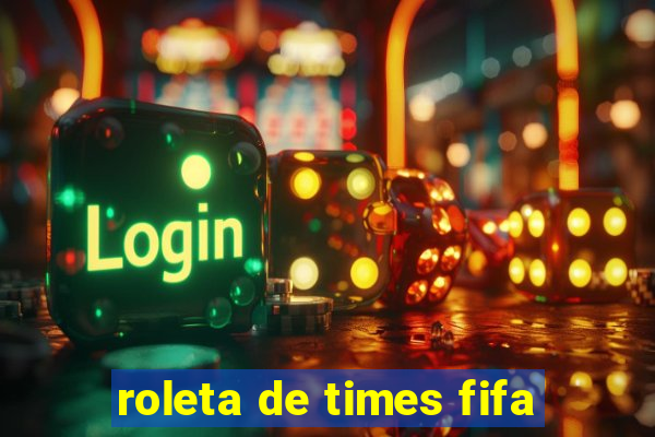 roleta de times fifa