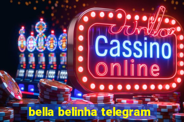 bella belinha telegram