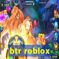 btr roblox