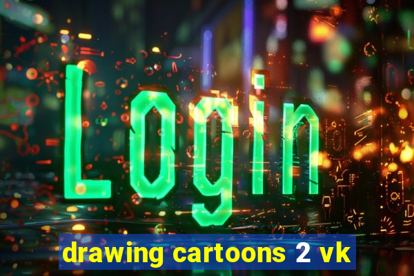 drawing cartoons 2 vk