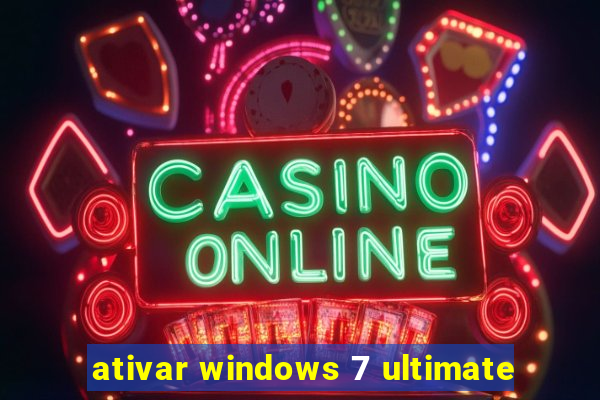 ativar windows 7 ultimate