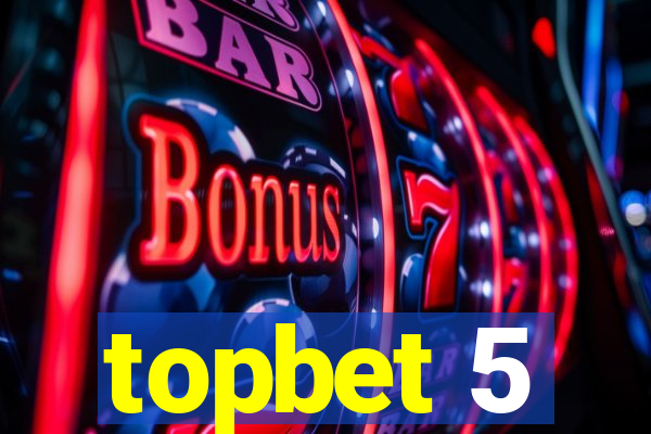 topbet 5