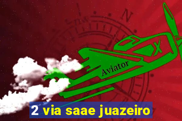 2 via saae juazeiro