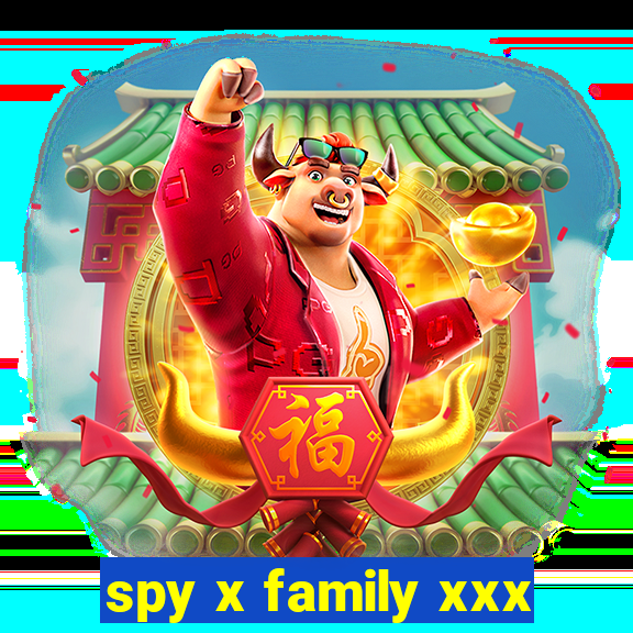 spy x family xxx