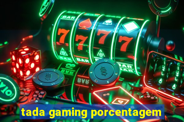 tada gaming porcentagem