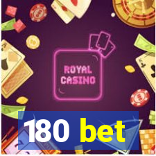 180 bet