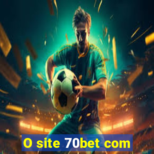 O site 70bet com