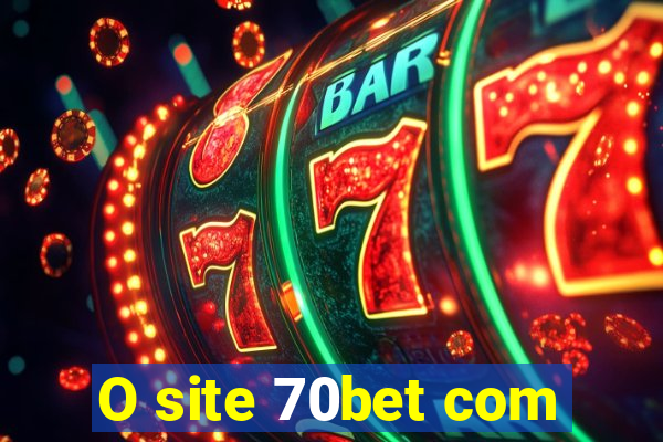 O site 70bet com